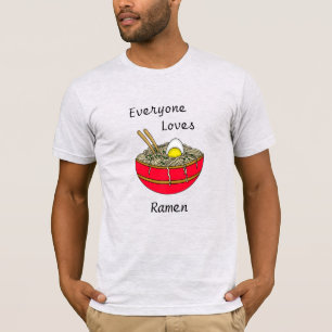 Everyone Loves Ramen Funny Ramen Food Pun T-Shirt
