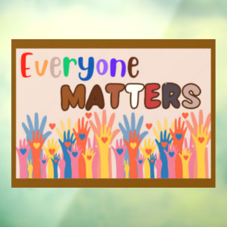 Everyone Matters Window Cling