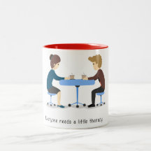 Everyone needs a little therapy - mug