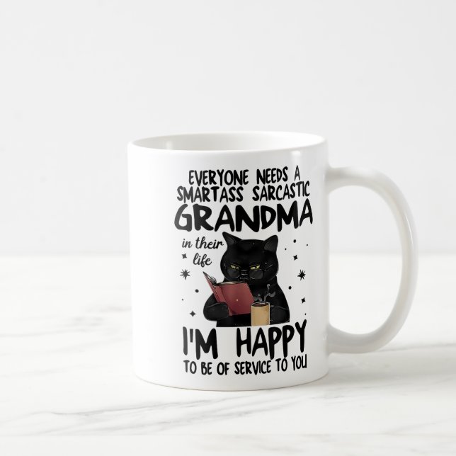 Everyone Needs A Smart Sarcastic Grandma In Their  Coffee Mug (Right)