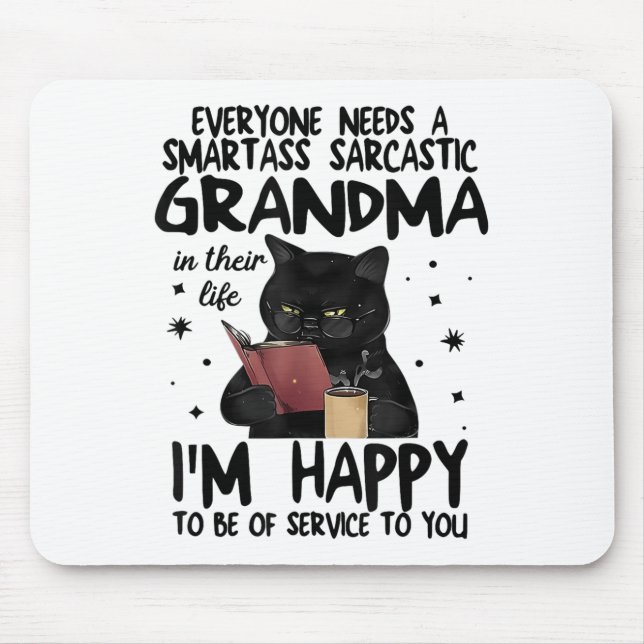 Everyone Needs A Smart Sarcastic Grandma In Their  Mouse Mat (Front)