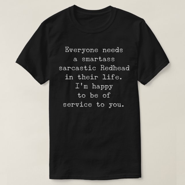 Everyone Needs A Smartass Sarcastic Redhead  1  T-Shirt (Design Front)