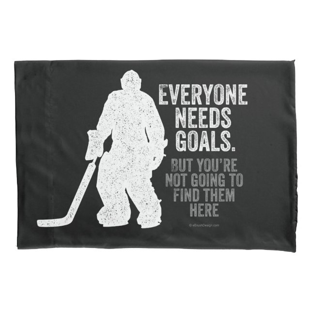 Everyone Needs Goals (Hockey) Pillowcase (Front)