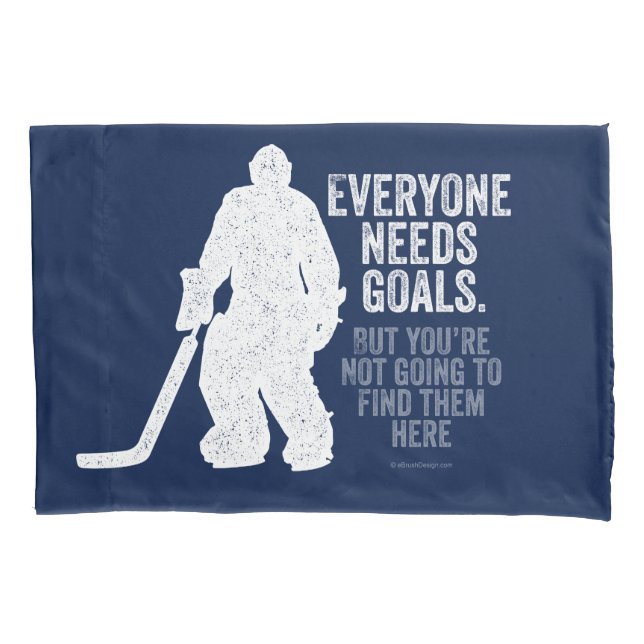 Everyone Needs Goals (Hockey) Pillowcase (Front)