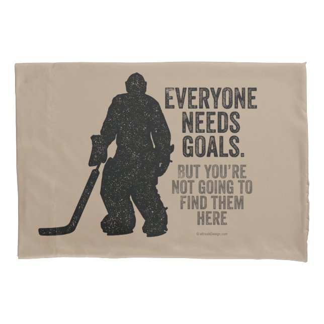 Everyone Needs Goals (Hockey) Pillowcase (Front)