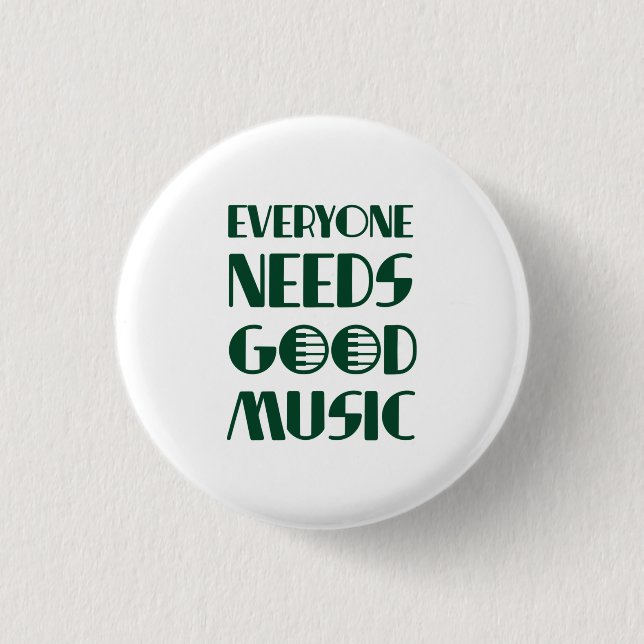 Everyone Needs Good Musics 3 Cm Round Badge (Front)