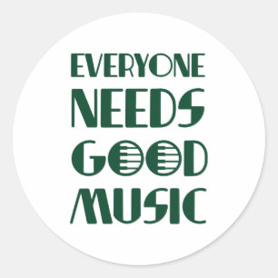 Everyone Needs Good Musics Classic Round Sticker