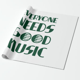 Everyone Needs Good Musics Wrapping Paper