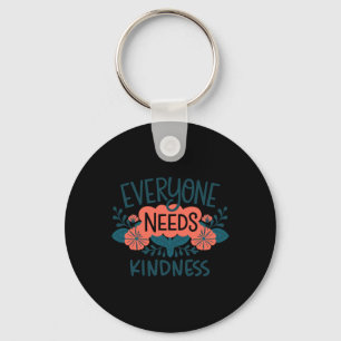 Everyone Needs Kindness Spread Positivity Inspirat Key Ring