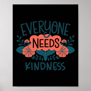 Everyone Needs Kindness Spread Positivity Inspirat Poster