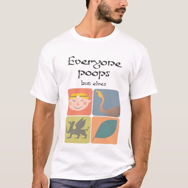 Everyone poops but elves T-Shirt (Front)