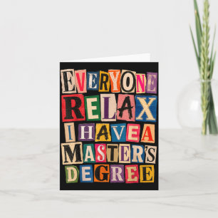 Everyone Relax Have A Masters Degree Funny Card