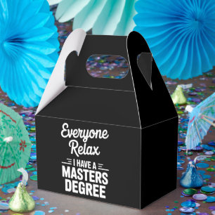 Everyone Relax I Have A Master Degree Masters Favour Box
