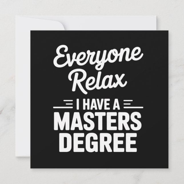 Everyone Relax I Have A Master Degree Masters  Invitation (Front)