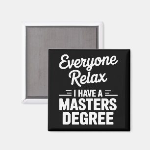 Everyone Relax I Have A Master Degree Masters  Magnet