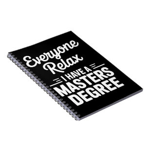 Everyone Relax I Have A Master Degree Masters Notebook