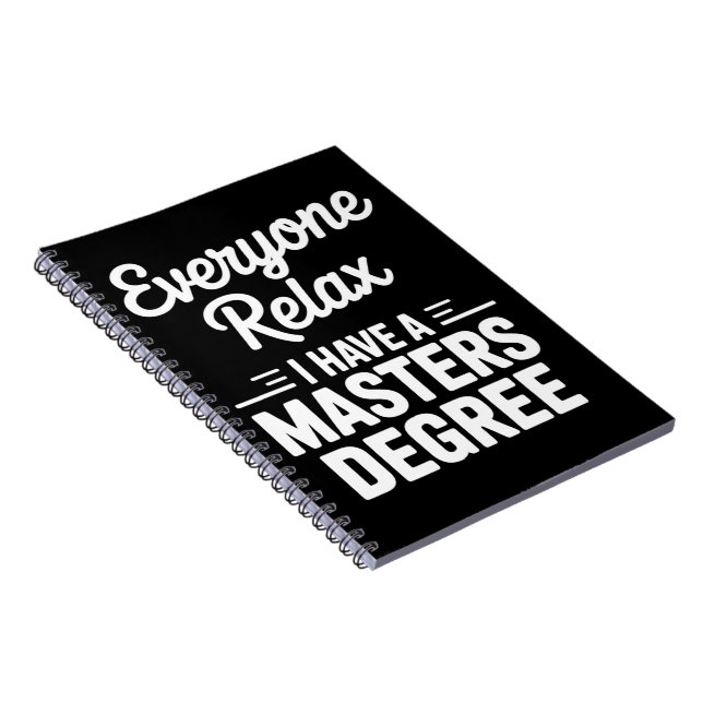 Everyone Relax I Have A Master Degree Masters  Notebook (Right Side)