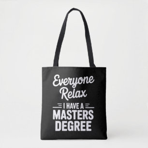Everyone Relax I Have A Master Degree Masters  Tote Bag