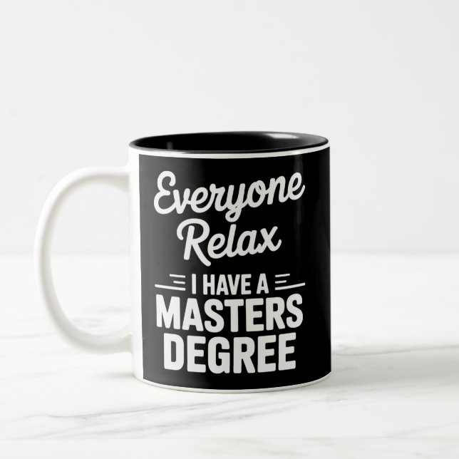 Everyone Relax I Have A Master Degree Masters  Two-Tone Coffee Mug (Left)