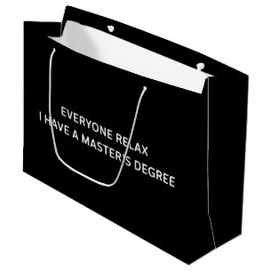 Everyone Relax I Have A Masters Degree Graduation Large Gift Bag