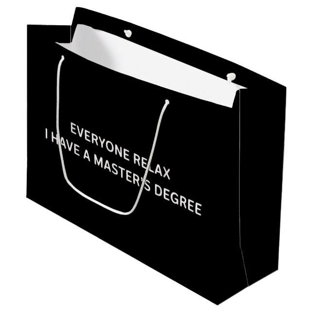 Everyone Relax I Have A Masters Degree Graduation  Large Gift Bag (Front Angled)