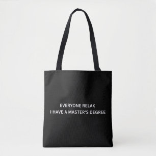 Everyone Relax I Have A Masters Degree Graduation  Tote Bag