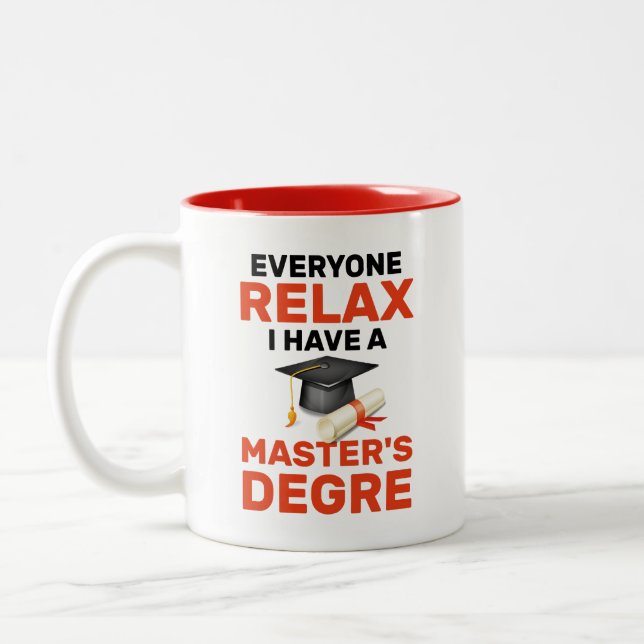 Everyone Relax I Have a Master's Degree Two-Tone Coffee Mug (Left)