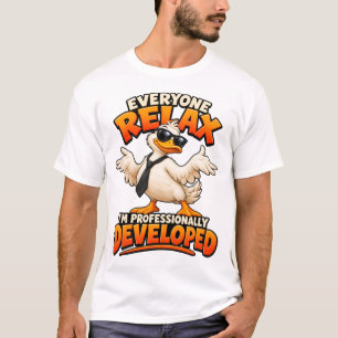 Everyone Relax I’m Professionally Developed Funny T-Shirt