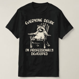 Everyone Relax I'm Professional Developed Racoon T-Shirt