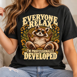 Everyone Relax I'm Professionally Developed Raccoo T-Shirt