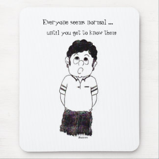 Everyone seems normal ...... mouse mat