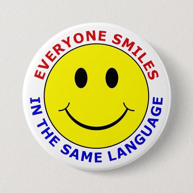 Everyone Smiles In The Same Language 7.5 Cm Round Badge (Front)