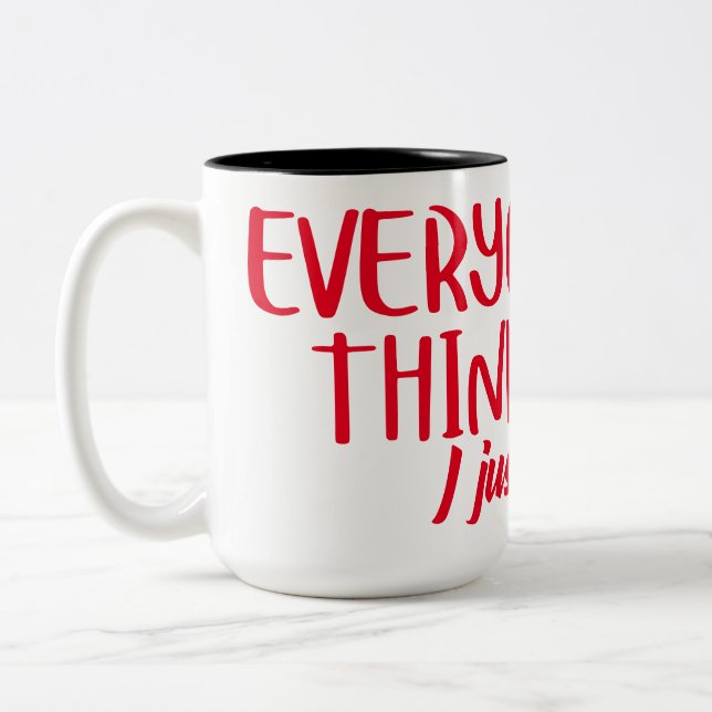 Everyone thinking it i just said it sarcastic quot Two-Tone coffee mug (Left)