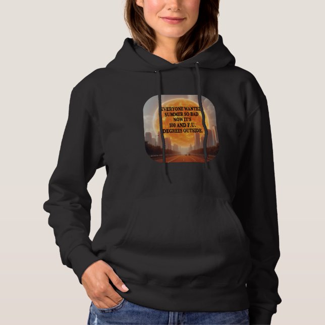 Everyone Wanted Summer Hot Weather Heatwave Funny  Hoodie (Front)