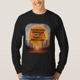 Everyone Wanted Summer Hot Weather Heatwave Funny T-Shirt