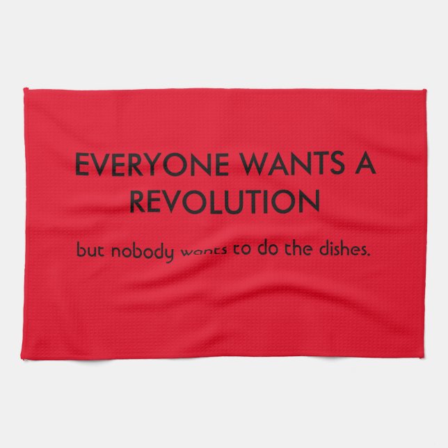 Everyone wants revolution but... tea towel (Horizontal)
