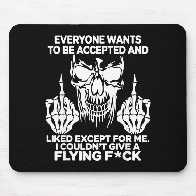 Everyone Wants To Be Accepted And Likes Except For Mouse Mat (Front)