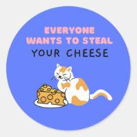 Everyone Wants To Steal Your Cheese