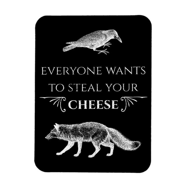 Everyone Wants To Steal Your Cheese Fox Crow Magnet (Vertical)