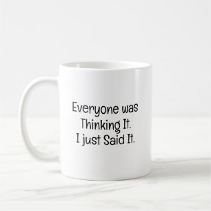 Everyone Was Thinking It Coffee Mug