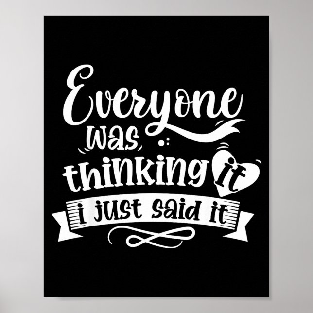Everyone Was Thinking It I Just Said It Funny Sarc Poster (Front)