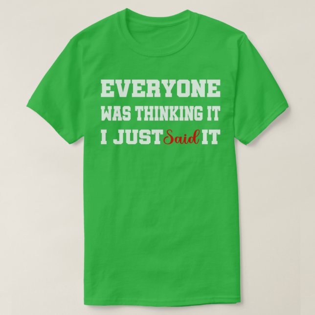 Everyone Was Thinking It I Just Said It Introvert  T-Shirt (Design Front)