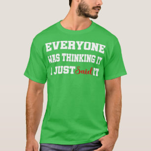 Everyone Was Thinking It I Just Said It Introvert T-Shirt