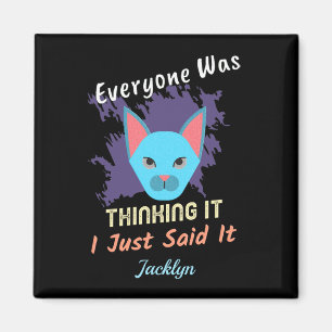 Everyone Was Thinking It I Just Said It Saying Magnet