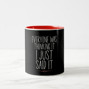 Everyone Was Thinking It I Just Said It Two-Tone Coffee Mug