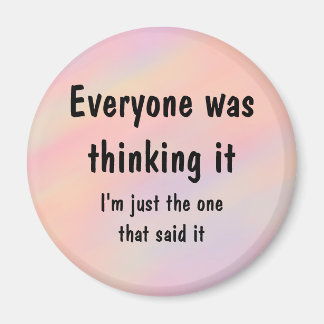 Everyone Was Thinking It Magnet