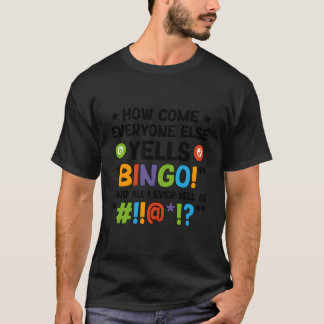 Everyone Yells Bingo Bingo Player Bingo Enthusiast T-Shirt