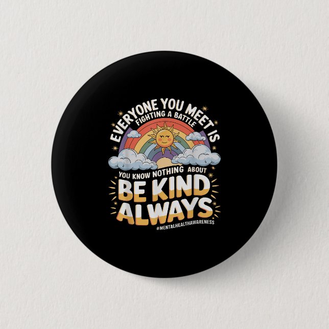 Everyone You Meet Is Fighting A Battle Mental Heal 6 Cm Round Badge (Front)