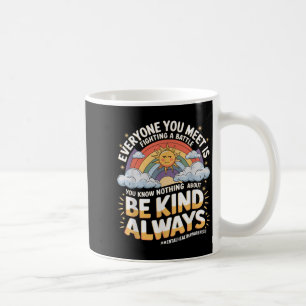 Everyone You Meet Is Fighting A Battle Mental Heal Coffee Mug