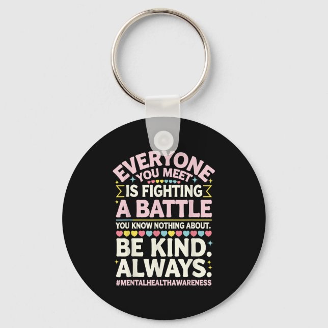 Everyone You Meet Is Fighting A Battle Mental Heal Key Ring (Front)